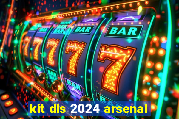 kit dls 2024 arsenal